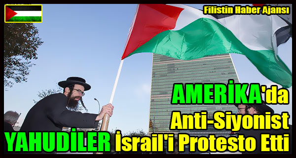 AMERIKA'da Anti-Siyonist YAHUDILER Israil'i Protesto Etti