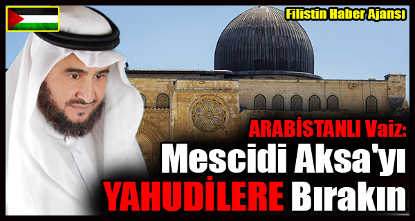 ARABISTANLI Vaiz- Mescidi Aksa'yi YAHUDILERE Birakin
