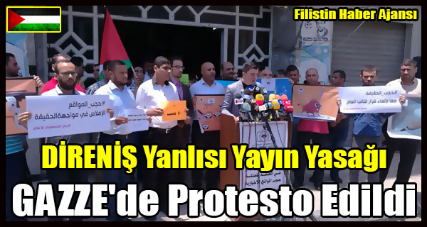 DIRENIS Yanlisi Yayin Yasagi GAZZE'de Protesto Edildi