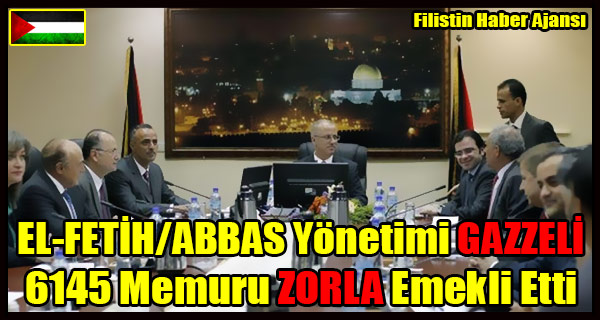 EL-FETIH - ABBAS Yonetimi GAZZE 6145 Memuru ZORLA Emekli Etti