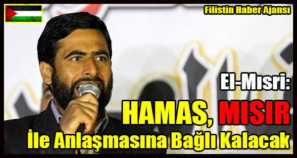 El-Misri- HAMAS, MISIR Ile Anlasmasina Bagli Kalacak