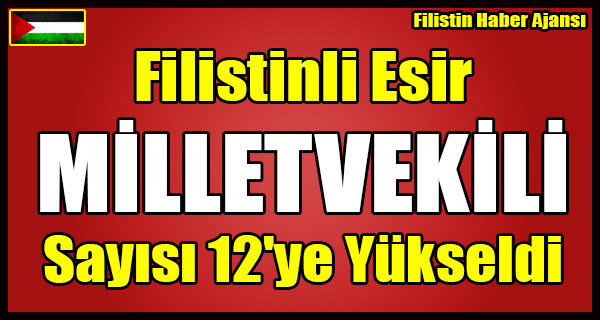 Esir MILLETVEKILI Sayisi 12'ye Yukseldi