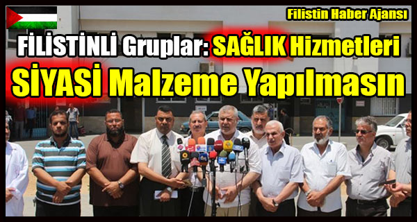 FILISTINLI Gruplar- SAGLIK Hizmetleri SIYASI Malzeme Yapilmasin