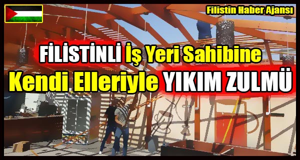 FILISTINLI Is Yeri Sahibine Kendi Elleriyle YIKIM ZULMU