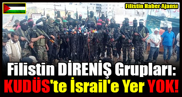 Filistin DIRENIS Gruplari- KUDUS'te Israil'e Yer YOK!