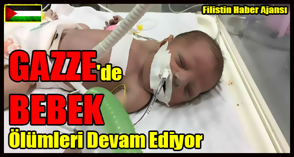GAZZE'de BEBEK Olumleri Devam Ediyor