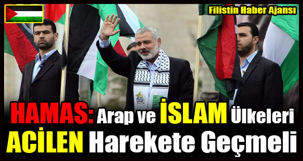 HAMAS- Arap ve ISLAM Ulkeleri ACILEN Harekete Gecmeli