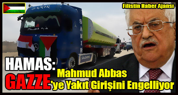 HAMAS- Mahmud Abbas GAZZE'ye Yakit Girisini Engelliyor