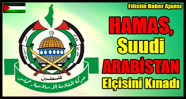 HAMAS, Suudi ARABISTAN Elcisini Kinadi