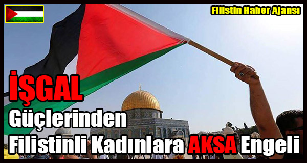 ISGAL Guclerinden Filistinli Kadinlara AKSA Engeli