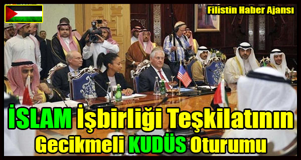 ISLAM Isbirligi Teskilatinin Gecikmeli KUDUS Oturumu