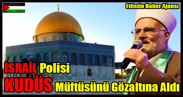 ISRAIL Polisi KUDUS Muftusu Gozalti