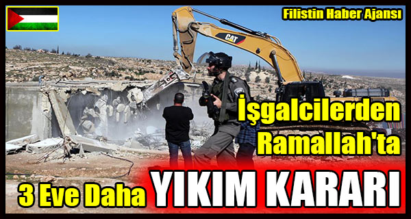 Isgalcilerden Ramallah'ta 3 Eve Daha YIKIM KARARI
