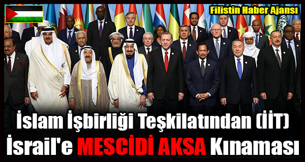 Islam Isbirligi Teskilatindan (IIT) Israil'e MESCIDI AKSA Kinamasi
