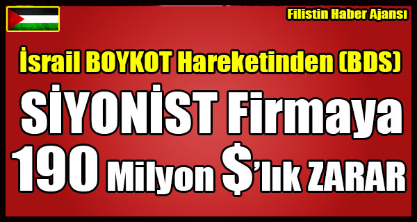Israil BOYKOT Hareketinden (BDS) SIYONIST Firmaya 190 Milyonluk ZARAR