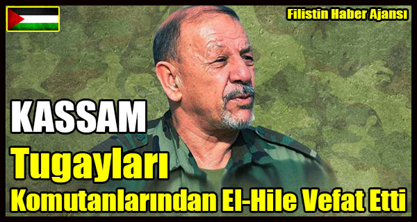 KASSAM Tugaylari Komutanlarindan El-Hile Vefat Etti