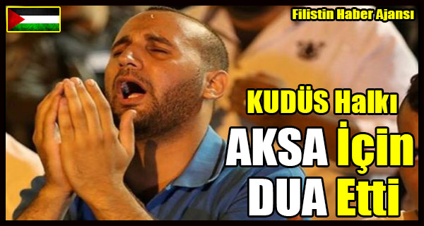 KUDUS Halki AKSA Icin DUA Etti