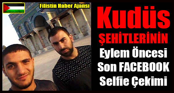 Kudus SEHITLERININ Son FACEBOOK Selfie Cekimi
