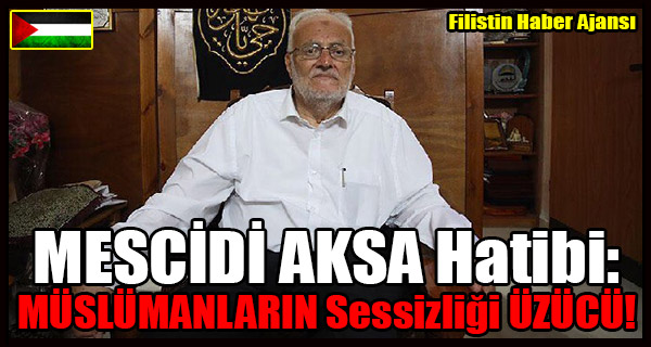 MESCIDI AKSA Hatibi- MUSLUMANLARIN Sessizligi UZUCU!