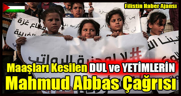 Maaslari Kesilen DUL ve YETIMLERIN Mahmud Abbas Cagrisi
