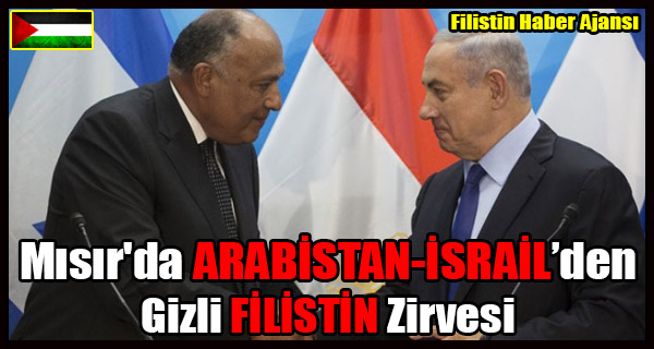 Misir'da ARABISTAN-ISRAIL Gizli Zirvesi