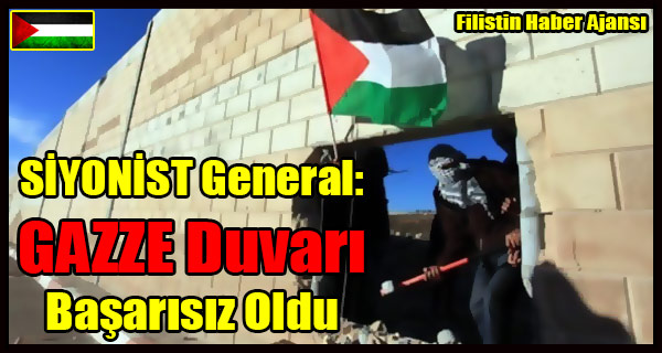 SIYONIST General- GAZZE Duvari Basarisiz Oldu