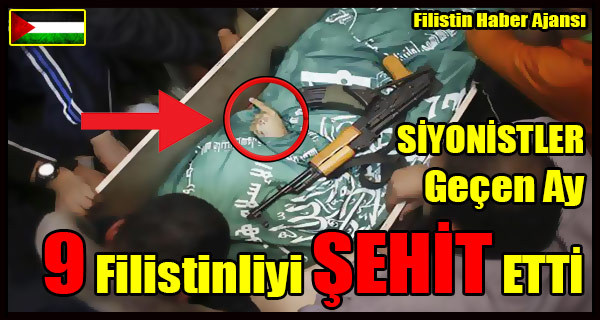 SIYONIST Gucler Gecen Ay 9 Filistinliyi SEHIT ETTI