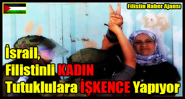 SIYONIST Israil, Filistinli KADIN Tutuklulara ISKENCE Yapiyor