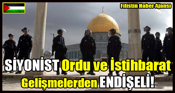 SIYONIST Ordu ve Istihbarat Gelismelerden ENDISELI!