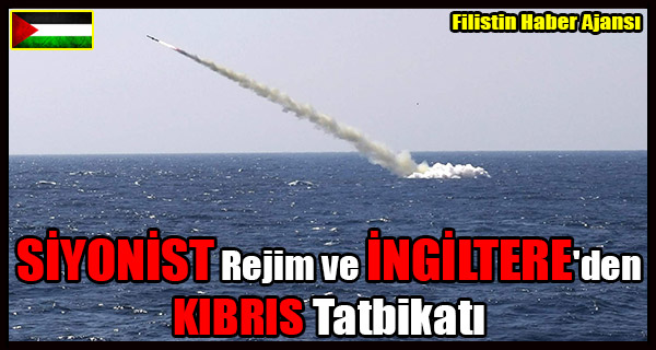 SIYONIST Rejim ve INGILTERE'den KIBRIS Tatbikati