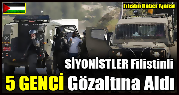 SIYONISTLER Filistinli 5 GENCI Gozaltina Aldi
