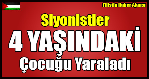 Siyonistler 4 YASINDAKI Cocugu Yaraladi