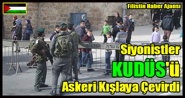 Siyonistler KUDUS'u Askeri Kislaya Cevirdi