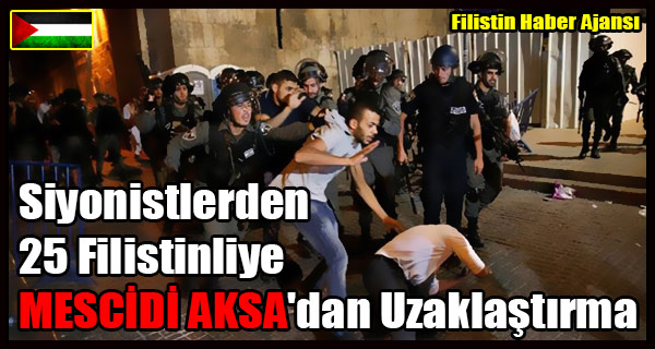 Siyonistlerden 25 Filistinliye MESCIDI AKSA'dan Uzaklastirma