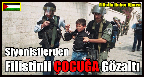 Siyonistlerden Filistinli COCUGA Gozalti
