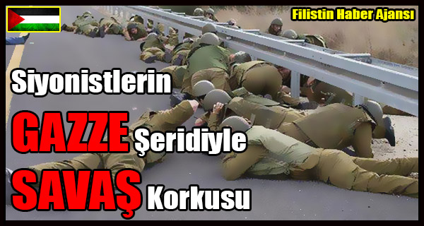 Siyonistlerin GAZZE Ile SAVAS Korkusu