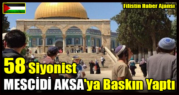 58 Siyonist MESCIDI AKSA'ya Baskin Yapti