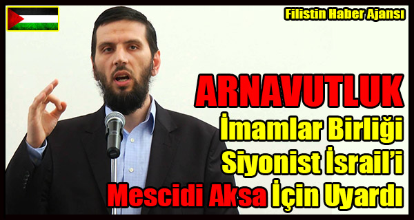 ARNAVUTLUK'tan Mescidi Aksa Aciklamasi