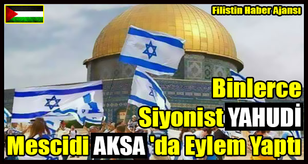 Binlerce Siyonist YAHUDI Mescidi AKSA Eylem Yapti