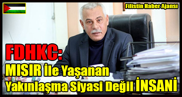 FDHKC- MISIR Ile Yakinlasma Siyasi Degil INSANI
