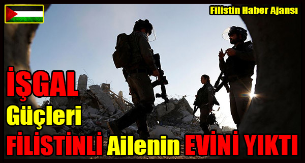 ISGAL Gucleri FILISTINLI Ailenin Evini Yikti