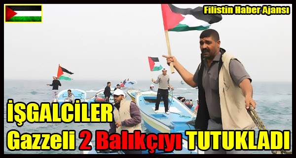 ISGALCILER Gazzeli 2 Balikciyi TUTUKLADI