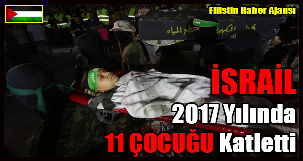 ISRAIL 2017 Yilinda 11 COCUGU Katletti
