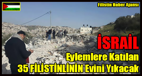 ISRAIL Eylemlere Katilan 35 FILISTINLININ Evini Yikacak