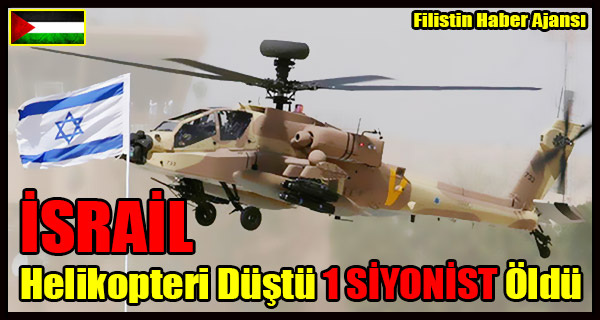 ISRAIL Helikopteri Dustu 1 SIYONIST Oldu