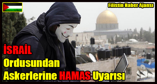 ISRAIL Ordusundan Askerlere HAMAS Uyarisi