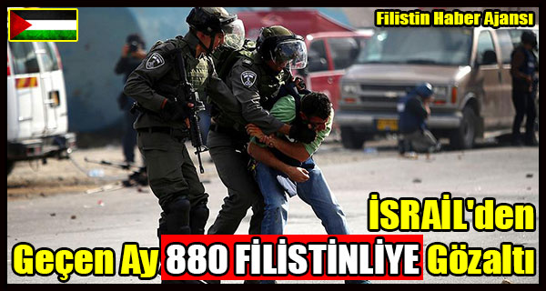 ISRAIL'den Gecen Ay 880 FILISTINLIYE Gozalti
