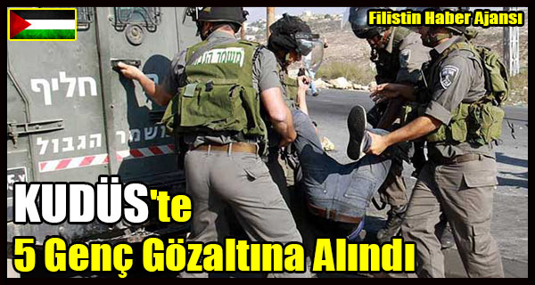 KUDUS'te 5 Genc Gozaltina Alindi