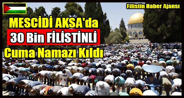 MESCIDI AKSA'da 30 Bin FILISTINLI Cuma Namazi Kildi