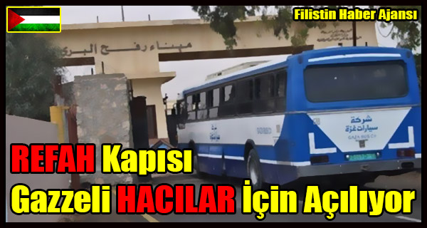 REFAH Kapisi Gazzeli HACILAR Icin Aciliyor